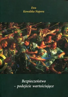 Bezpieczeństwo - podejście wartościujące - Ewa Kowalska-Napora