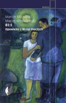 81:1. Opowieści z Wysp Owczych - Maciej Wasielewski, Marcin Michalski