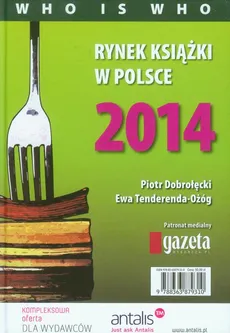 Rynek książki w Polsce 2014 Who is who - Ewa Tenderenda-Ożóg, Piotr Dobrołęcki
