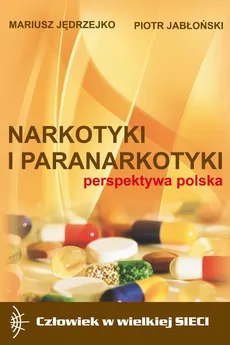 Narkotyki i paranarkotyki - perspektywa polska - Mariusz Jędrzejko, Piotr Jabłoński
