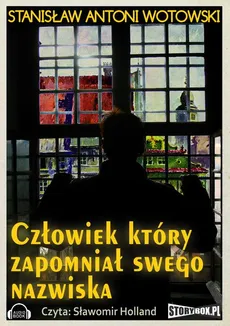 Człowiek który zapomniał swego nazwiska - Stanisław Wotowski
