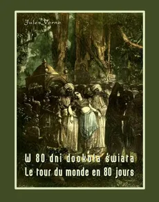 W 80 dni dookoła świata. Le tour du monde en 80 jours - Jules Verne