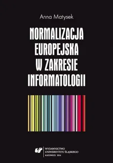Normalizacja europejska w zakresie informatologii - 02 Kształtowanie się normalizacji europejskiej - Anna Matysek