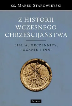 Z historii wczesnego chrześcijaństwa - Marek Starowieyski