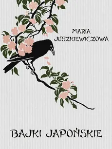 Bajki japońskie - Maria Juszkiewiczowa