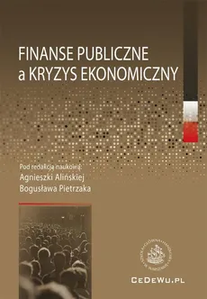 Finanse publiczne a kryzys ekonomiczny - Agnieszka Alińska, Bogusław Pietrzak