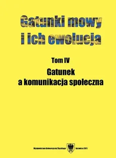 Gatunki mowy i ich ewolucja. T. 4: Gatunek a komunikacja społeczna - 39 Elementy "nowiniarskie" w wierszach Wacława Potockiego