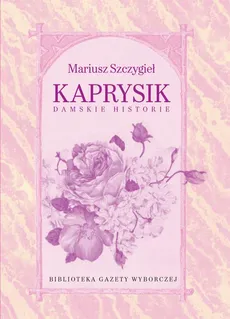 Kaprysik - Mariusz Szczygieł