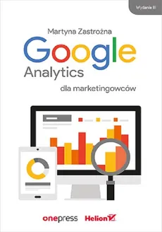 Google Analytics dla marketingowców - Martyna Zastrożna