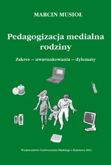 Pedagogizacja medialna rodziny - 04 Rozdz. 4, cz. 2. Działania rodziców i opiekunów związane z wychowaniem do mediów: Przygotowywanie dzieci i nastolatków do korzystania z usług internetowych