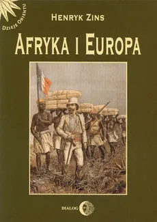 Afryka i Europa. Od piramid egipskich do Polaków w Afryce Wschodniej - Henryk Zins