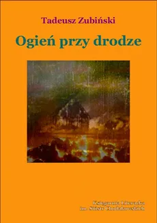 Ogień przy drodze - Tadeusz Zubiński