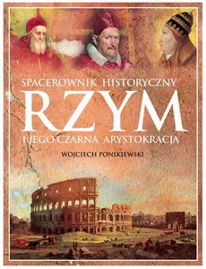 Rzym i jego czarna arystokracja - Waldemar Gorlewski, Wojciech Ponikiewski