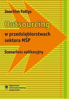 Outsourcing w przedsiębiorstwach sektora MŚP - Joachim Foltys