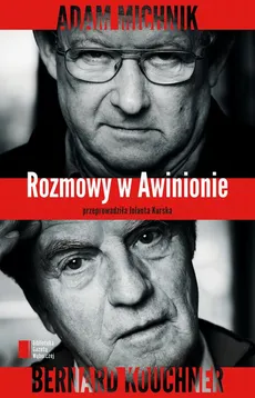 Rozmowy w Awinionie - Adam Michnik, Bernard Kouchner