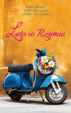 Lato w Rzymie - Cathy Williams, Kate Hardy, Susanna Carr