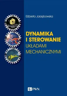 Dynamika i sterowanie układami mechanicznymi - Outlet - Elżbieta Jarzębowska