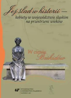 Jej ślad w historii - kobiety w województwie śląskim na przestrzeni wieków - 09 Zofia Kossak-Szczucka – całą duszą śląska pisarka