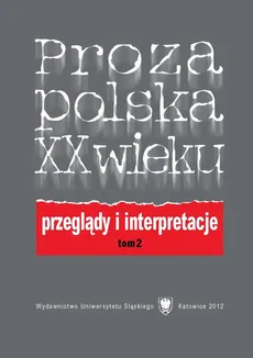Proza polska XX wieku. Przeglądy i interpretacje. T. 2: Z perspektywy nowego stulecia