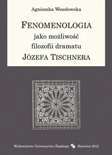 Fenomenologia jako możliwość filozofii dramatu Józefa Tischnera - 03 Horyzonty fenomenologii - Agnieszka Wesołowska