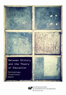 Between History and the Theory of Education - 03 The theoretical and methodological aspects of the formative stages of Polish andragogical thought