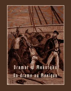 Dramat w Meksyku. Un drame au Mexique - Jules Verne