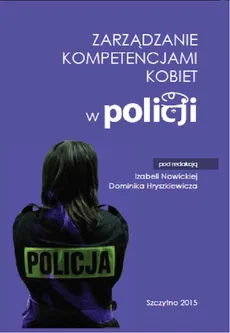 Zarządzanie kompetencjami kobiet w Policji - Dominik Hryszkiewicz, Izabela Nowicka