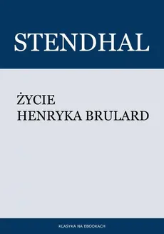 Życie Henryka Brulard - Stendhal