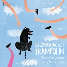 30 znikających trampolin - Dorota Kassjanowicz, Paulina Daniluk