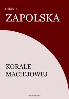 Korale Maciejowej - Gabriela Zapolska