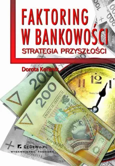 Faktoring w bankowości - strategia przyszłości - Dorota Korenik