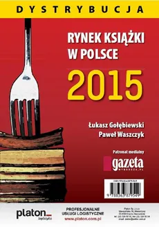 Rynek książki w Polsce 2015 Dystrybucja - Łukasz Gołebiewski, Paweł Waszczyk