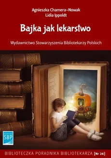 Bajka jak lekarstwo - Agnieszka Chamera-Nowak, Lidia Ippoldt