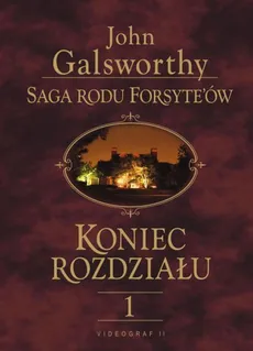 Saga rodu Forsyte'ów. Koniec rozdziału t.1 - John Galsworthy