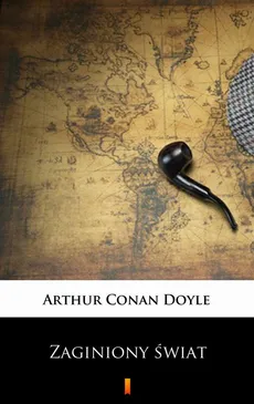 Zaginiony świat - Arthur Conan Doyle