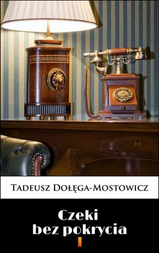 Czeki bez pokrycia - Tadeusz Dołęga-Mostowicz