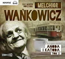 Anoda i Katoda Tom 2 - Melchior Wańkowicz