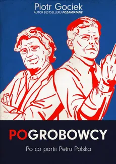 POgrobowcy. Po co partii Petru Polska - Piotr Gociek