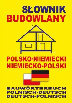 Słownik budowlany polsko-niemiecki niemiecko-polski - Praca zbiorowa