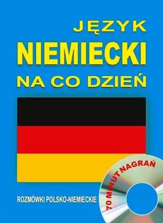 Język niemiecki na co dzień. Rozmówki polsko-niemieckie - Praca zbiorowa