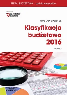 Klasyfikacja budżetowa 2016. Wydanie III - Krystyna Gąsiorek