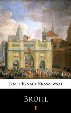 Brühl - Józef Ignacy Kraszewski