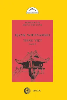 Język wietnamski Podręcznik część II - Hoang Thu Oanh, Teresa Halik