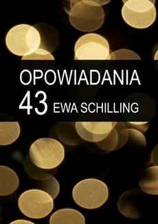 43 opowiadania - Ewa Schilling