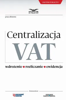 Centralizacja VAT - Wdrożenie, Roziczanie, Ewidencja - Infor Pl