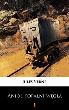 Anioł kopalni węgla - Jules Verne