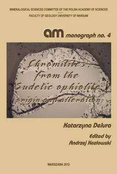 Chromitites from the Sudetic ophiolite : origin and alteration - Katarzyna Delura