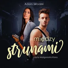 Między strunami - Adam Skrodzki