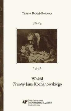 Wokół „Trenów” Jana Kochanowskiego - 04 "Cierpieć, aby zrozumieć…" — o poszukiwaniu formuły tragiczności dla "Trenów" - Teresa Banaś-Korniak