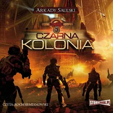 Kroniki Czerwonej Kompani: Czarna kolonia - Arkady Saulski